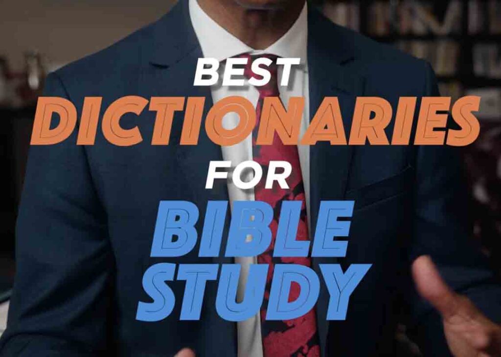 The Best Dictionaries To Study The Bible With